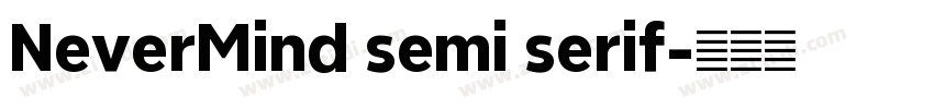 NeverMind semi serif字体转换 NeverMind semi serif字体转换